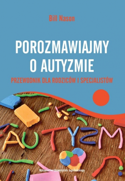 Porozmawiajmy o autyzmie Przewodnik dla rodziców i specjalistów