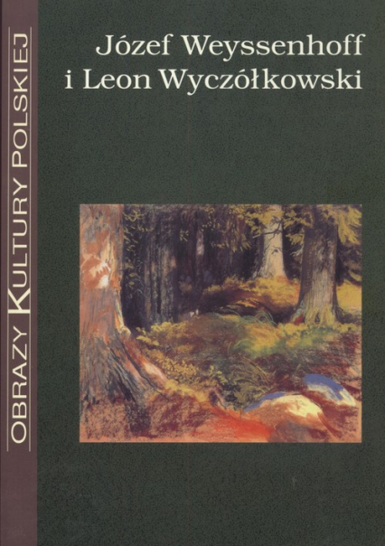Józef Weyssenhoff i Leon Wyczółkowski Obrazy kultury polskiej