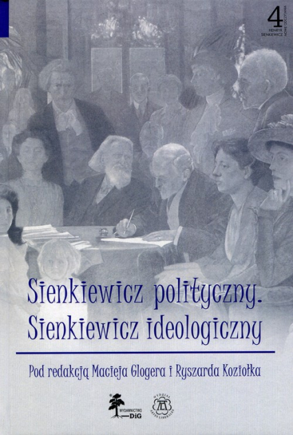 Sienkiewicz polityczny Sienkiewicz ideologiczny