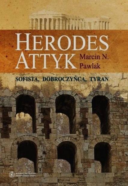 Herodes Attyk Sofista, dobroczyńca, tyran
