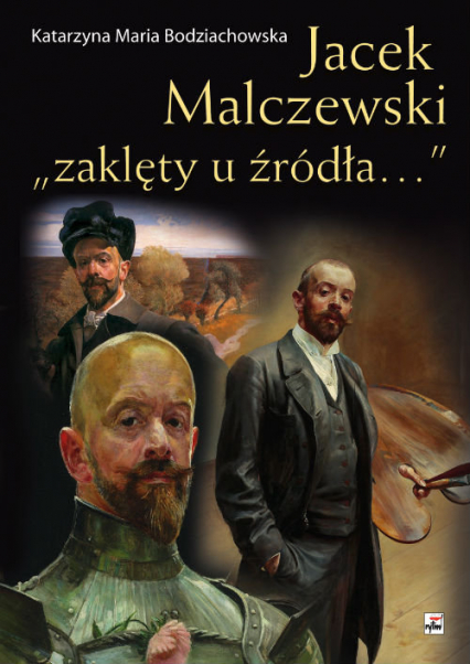 Jacek Malczewski „zaklęty u źródła…”