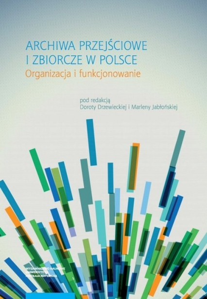 Archiwa przejściowe i zbiorcze w Polsce Organizacja i funkcjonowanie
