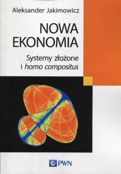 Nowa ekonomia Systemy złożone i homo compositus