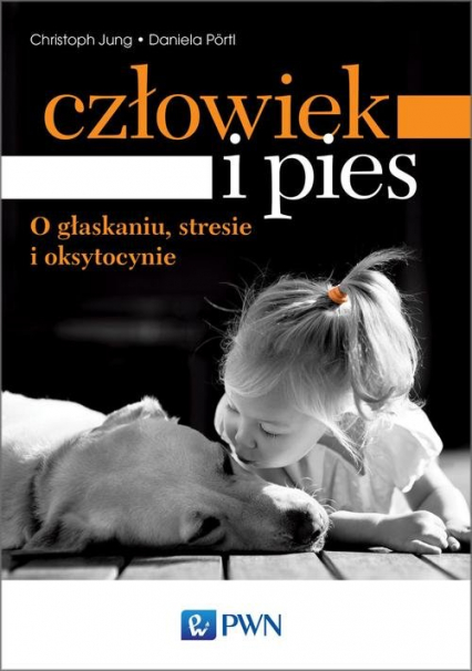 Człowiek i pies o głaskaniu, stresie i oksytocynie