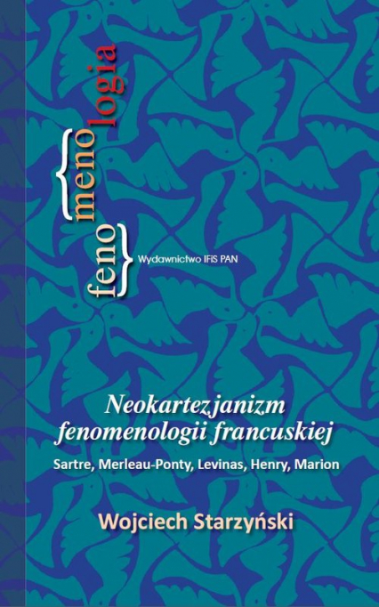 Neokartezjanizm fenomenologii francuskiej Sarte, Merleau-Ponty, Levinas, Henry, Marion