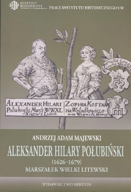 Aleksander Hilary Połubiński (1626-1679) marszałek wielki litewski Działalność polityczno-wojskowa