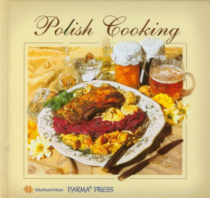 Polish Cooking Kuchnia Polska wersja angielska