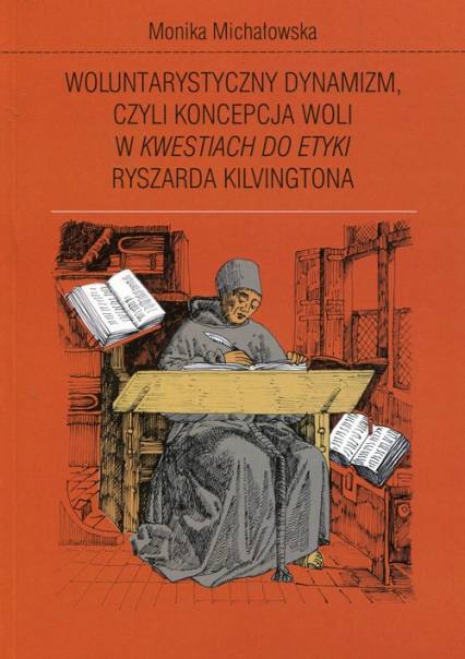 Woluntarystyczny dynamizm czyli koncepcja woli w Kwestiach do Etyki Ryszarda Kilvingtona