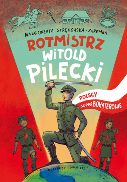 Rotmistrz Witold Pilecki Polscy superbohaterowie