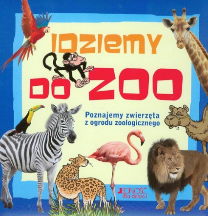 Idziemy do ZOO Poznajemy zwierzęta z ogrodu zoologicznego