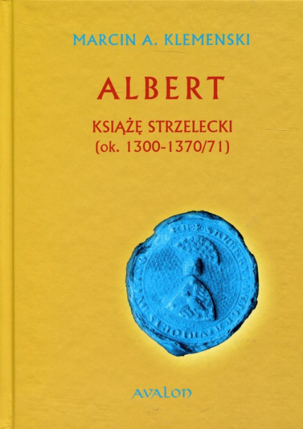 Albert Książę Strzelecki ok.. 1300-1370/71