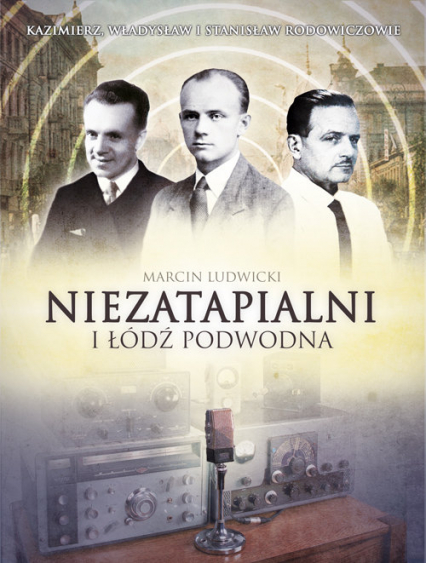 Niezatapialni i łódź podwodna Kazimierz, Władysław I Stanisław Rodowiczowie
