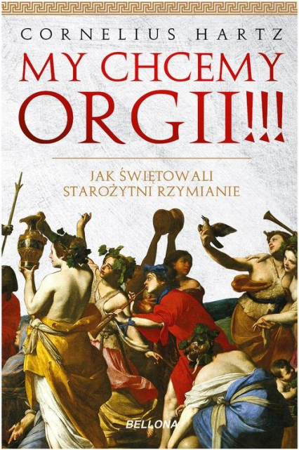 My chcemy orgii!!! Jak świętowali starożytni rzymianie?