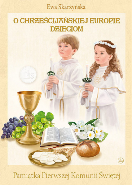 O Chrześcijańskiej Europie Dzieciom Pamiątka Pierwszej Komunii Świętej