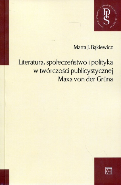 Literatura, społeczeństwo i polityka w twórczości publicystycznej Maxa von der Gruna