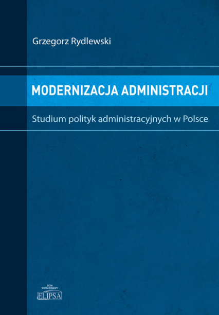 Modernizacja administracji Studium polityk administracyjnych w Polsce