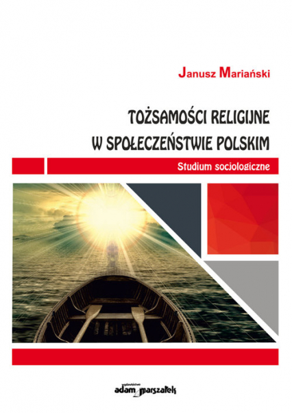 Tożsamości religijne w społeczeństwie polskim Studium socjologiczne