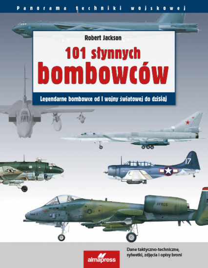101 słynnych bombowców Legendarne samoloty bombowe od I wojny światowej do dzisiaj