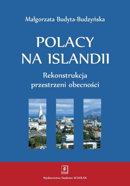 Polacy na Islandii Rekonstrukcja przestrzeni obecności