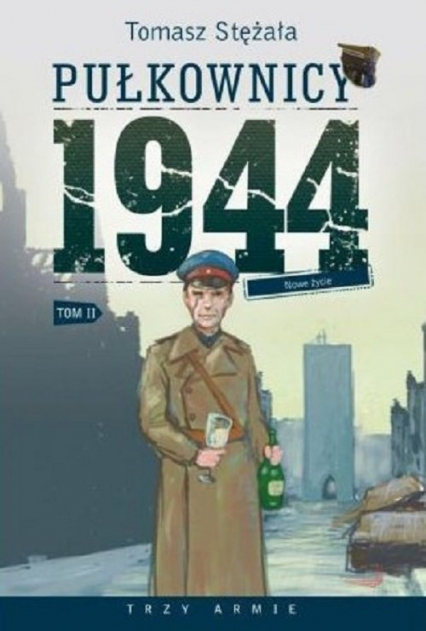 Pułkownicy 1944 Tom 2 Nowe życie