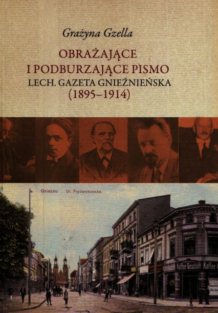 Obrażające i podburzające pismo Lech Gazeta Gnieźnieńska 1895-1914