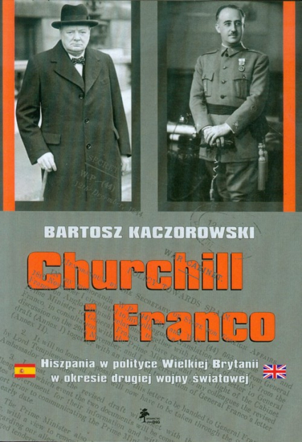 Churchill i Franco Hiszpania w polityce Wielkiej Brytanii w okresie drugiej wojny światowej