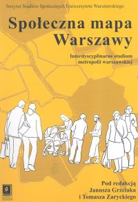 Społeczna mapa Warszawy Interdyscyplinarne studium metropolii warszawskiej