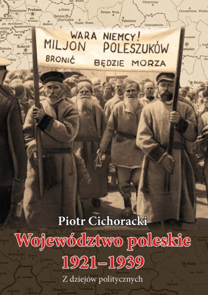 Województwo poleskie 1921-1939 Z dziejów politycznych