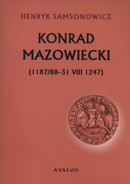 Konrad Mazowiecki 1187/88-31 VIII 1247