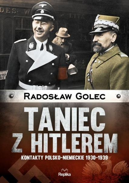 Taniec z Hitlerem Kontakty polsko?niemieckie 1930-1939