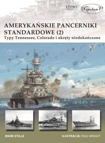 Amerykańskie pancerniki standardowe 1941-1945 (2) Typy Tennessee, Colorado
i okręty niedokończone