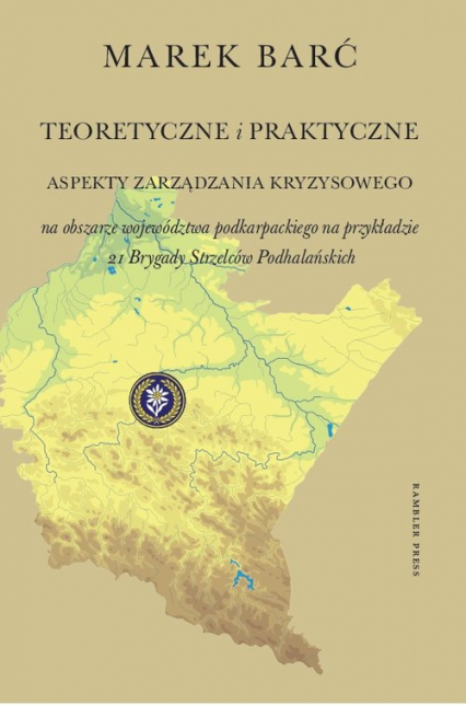 Teoretyczne i praktyczne aspekty zarządzania kryzysowego na obszarze województwa podkarpackiego