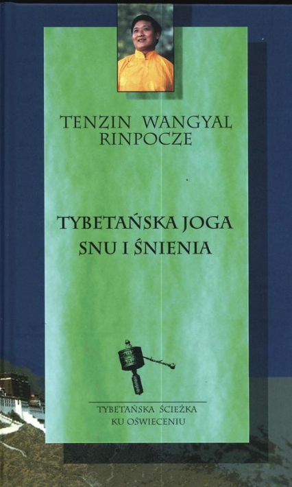 Tybetańska joga snu i śnienia Tybetańska ścieżka ku Oświeceniu