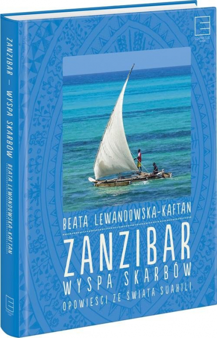 Zanzibar wyspa skarbów Opowieści ze świata suahili