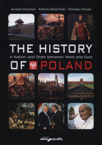 The history of Poland A National and State between West and East