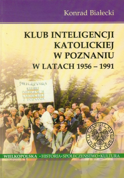Klub Inteligencji Katolickiej w Poznaniu w latach 1956-1991