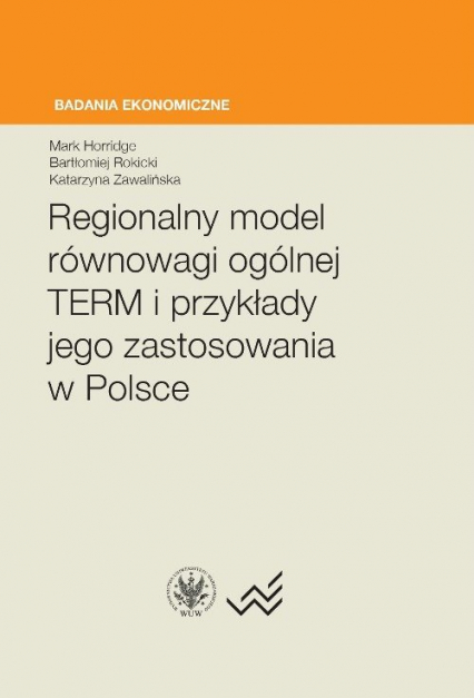 Regionalny model równowagi ogólnej TERM i przykłady jego zastosowania w Polsce
