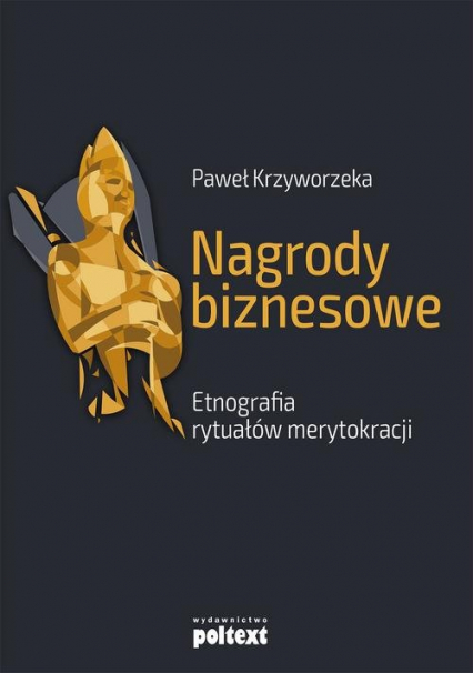 Nagrody biznesowe Etnografia rytuałów merytokracji