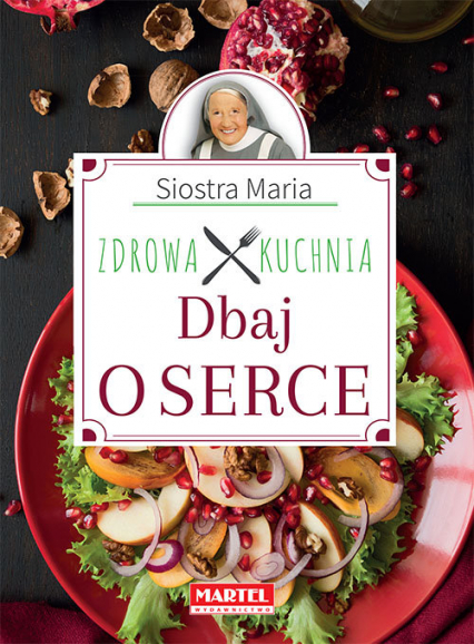 Siostra Maria Dbaj o serce Zdrowa Kuchnia