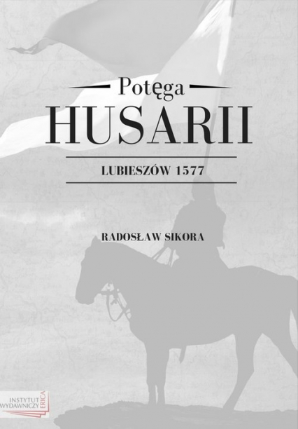 Potęga Husarii Lubieszów 1577
