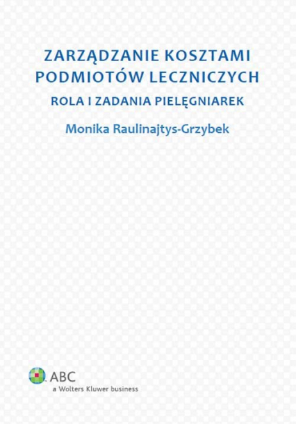 Zarządzanie kosztami podmiotów leczniczych Rola i zadania pielęgniarek