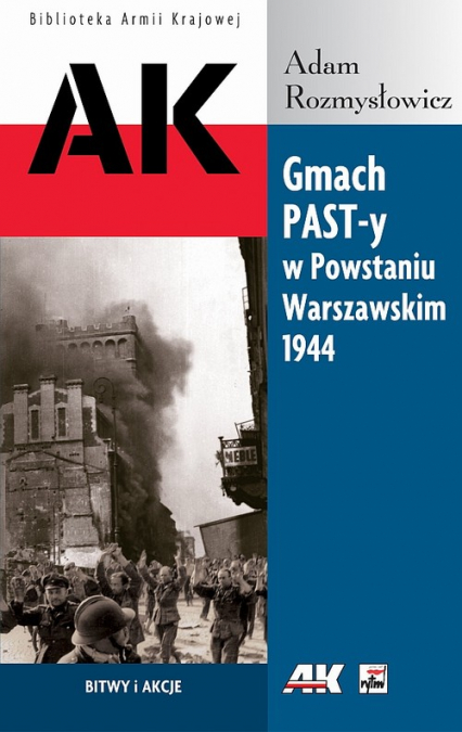 Gmach PAST-y w Powstaniu Warszawskim 1944 Bitwy i akcje