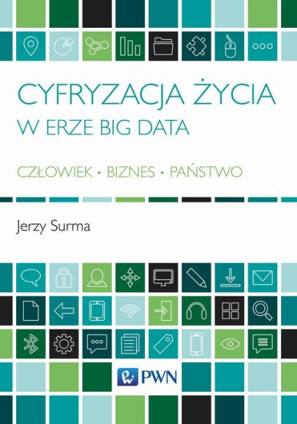 Cyfryzacja życia w erze Big Data Człowiek - Biznes - Państwo