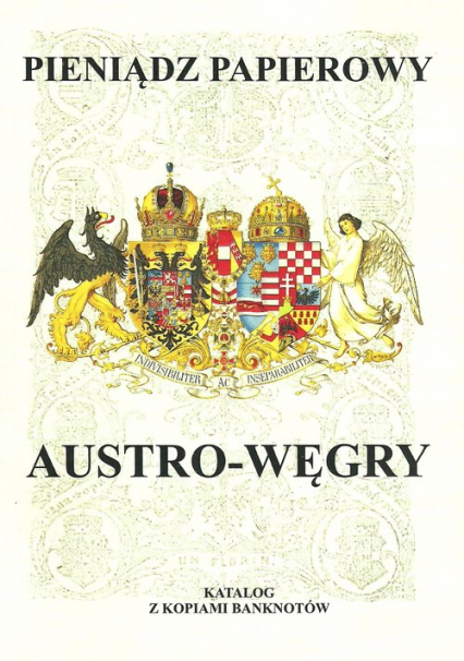 Pieniądz papierowy Austro-Węgry 1759-1918 Katalog z kopiami banknotów