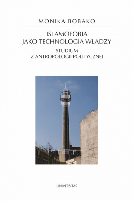 Islamofobia jako technologia władzy Studium z antropologii politycznej