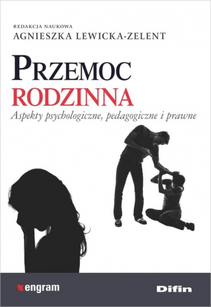 Przemoc rodzinna Aspekty psychologiczne, pedagogiczne i prawne