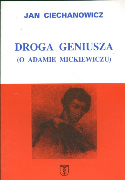 Droga geniusza O Adamie Mickiewiczu