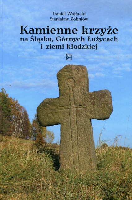 Kamienne krzyże na Śląsku Górnych Łużycach i ziemi kłodzkiej