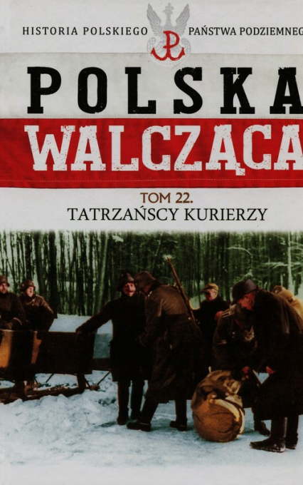 Polska Walcząca Tom 22 Tatrzańscy kurierzy
