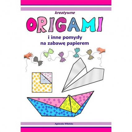 Origami i inne pomysły na zabawę z papierem